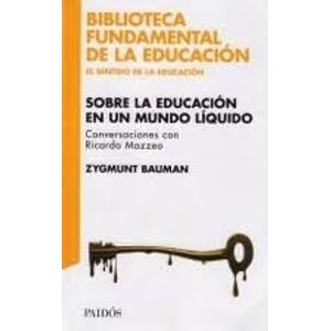 SOBRE LA EDUCACION EN UN MUNDO LIQUIDO - Bauman, Zygmunt
