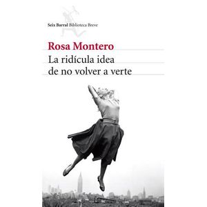 RIDICULA IDEA DE NO VOLVER A VERTE, LA - MONTERO, ROSA