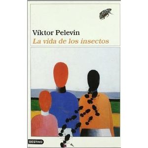 VIDA DE LOS INSECTOS, LA - PELEVIN, VIKTOR