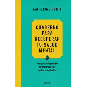 CUADERNO PARA RECUPERAR TU SALUD MENTAL - Ponte, Katherine