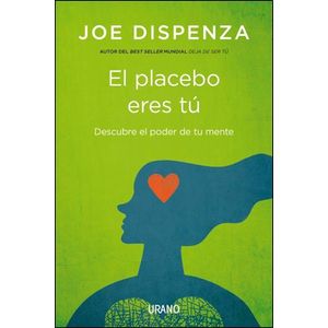 PLACEBO ERES TU, EL - Dispenza, Joe