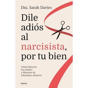 DILE ADIOS AL NARCISISTA POR TU BIEN - DAVIES, SARAH