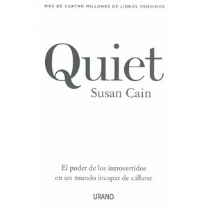 QUIET EL PODER DE LOS INTROVERTIDOS EN UN MUNDO INCAPAZ DE CALLARSE - Cain, Susan