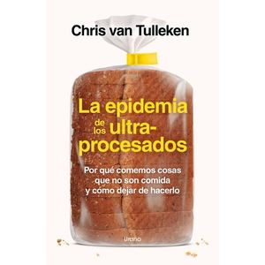 EPIDEMIA DE LOS ULTRAPROCESADOS, LA - VAN TULLEKEN, CHRIS