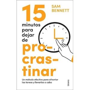15 MINUTOS PARA DEJAR DE PROCRASTINAR - BENNETT, SAM