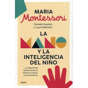 MANO Y LA INTELIGENCIA DEL NIÑO, LA - Montessori, Maria
