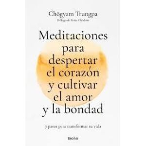 MEDITACIONES PARA DESPERTAR EL CORAZON Y CULTIVAR EL AMOR Y LA BONDAD - Trungpa, Chogyam
