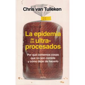 EPIDEMIA DE LOS ULTRAPROCESADOS, LA - Van Tulleken, Chris