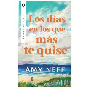 DIAS EN LOS QUE MAS TE QUISE, LOS - Neff, Amy