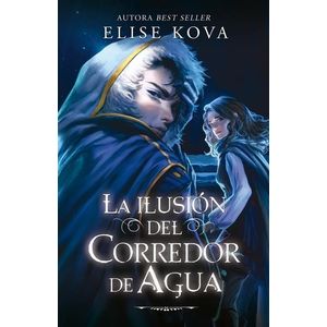 ILUSION DEL CORREDOR DE AGUA, LA - KOVA, ELISE