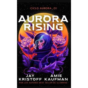 AURORA RISING CICLO AURORA LIBRO 1 - Kaufman, Amie