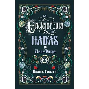 ENCICLOPEDIA DE HADAS DE EMILY WILDE, LA - Fawcett, Heather