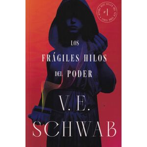FRAGILES HILOS DEL PODER, LOS - SCHWAB, V. E.