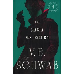 UNA MAGIA MAS OSCURA - SCHWAB, V.E.