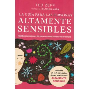 GUIA PARA LAS PERSONAS ALTAMENTE SENSIBLES, LA - Zeff, Ted