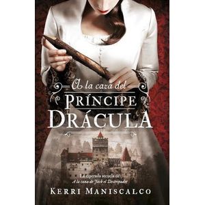 A LA CAZA DEL PRINCIPE DRACULA - MANISCALCO, KERRI