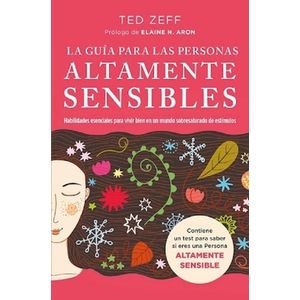 GUIA PARA LAS PERSONAS ALTAMENTE SENSIBLES, LA - ZEFF, TED