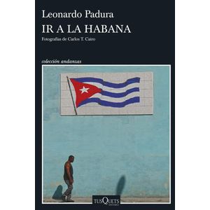 IR A LA HABANA - PADURA, LEONARDO