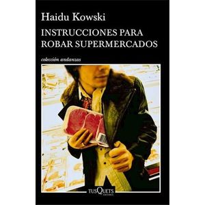 INSTRUCCIONES PARA ROBAR SUPERMERCADOS - Kowski, Haidu