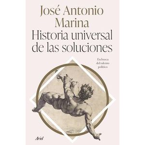HISTORIA UNIVERSAL DE LAS SOLUCIONES - Marina, Jose Antonio