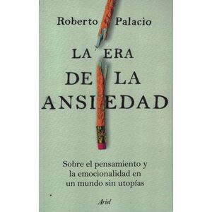 ERA DE LA ANSIEDAD, LA - Palacio, Roberto