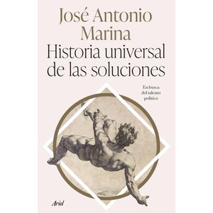 HISTORIA UNIVERSAL DE LAS SOLUCIONES - Marina, Jose Antonio