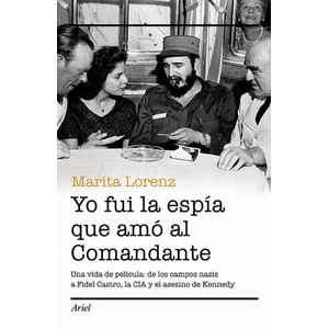 YO FUI LA ESPIA QUE AMO AL COMANDANTE - Lorenz, Marita