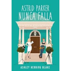 ASTRID PARKER NUNCA FALLA - HERRING BLAKE, ASHLEY