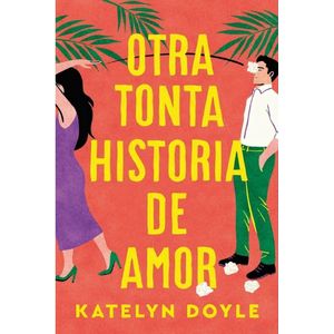 OTRA TONTA HISTORIA DE AMOR - DOYLE, KATELYN