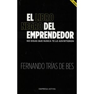 LIBRO NEGRO DEL EMPRENDEDOR, EL - Trias de Bes, Fernando