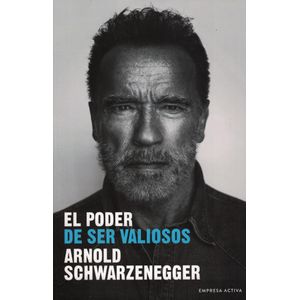 PODER DE SER VALIOSOS, EL - Schwarzenegger, Arnold