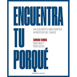 ENCUENTRA TU PORQUE - SINEK, SIMON