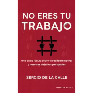 NO ERES TU TRABAJO - Calle, Sergio De La