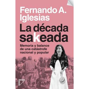 DECADA SAKEADA, LA - Iglesias, Fernando A.