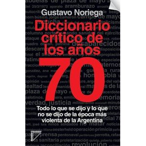 DICCIONARIO CRITICO DE LOS AÑOS SETENTA - Noriega, Gustavo