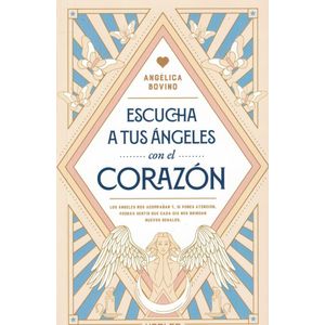 ESCUCHA A TUS ANGELES CON EL CORAZON - Bovino, Angelica