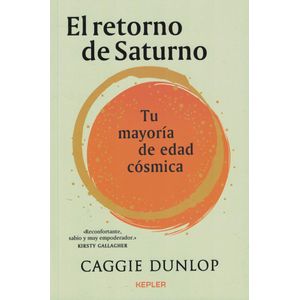 RETORNO DE SATURNO, EL TU MAYORIA DE EDAD COSMICA - Dunlop, Caggie