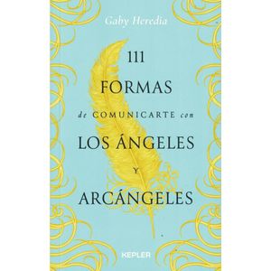 111 FORMAS DE COMUNICARTE CON LOS ANGELES Y ARCANGELES - HEREDIA, GABY