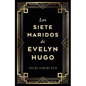 SIETE MARIDOS DE EVELYN HUGO, LOS - REID, TAYLOR JENKINS