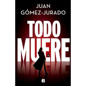 TODO MUERE - GOMEZ JURADO, JUAN