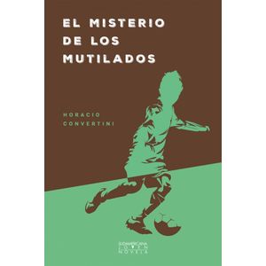 MISTERIO DE LOS MUTILADOS, EL - CONVERTINI, HORACIO