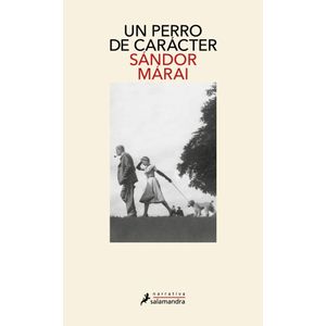 UN PERRO DE CARACTER - MARAI, SANDOR