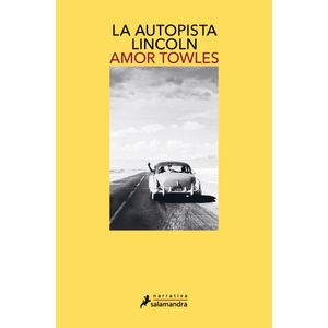 AUTOPISTA LINCOLN, LA - TOWLES, AMOR