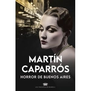 HORROR DE BUENOS AIRES - Caparros, Martin