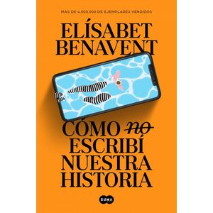 COMO NO ESCRIBI NUESTRA HISTORIA - Benavent, Elisabet