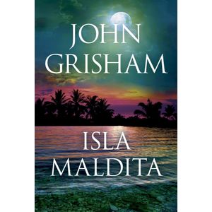 ISLA MALDITA - GRISHAM, JOHN