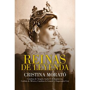 REINAS DE LEYENDA - MORATO, CRISTINA
