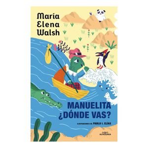 MANUELITA DONDE VAS - NUEVA EDICION - Walsh, Maria Elena