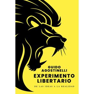 EXPERIMENTO LIBERTARIO - AGOSTINELLI, GUIDO
