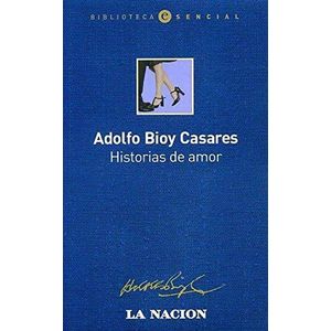 HISTORIAS DE AMOR - LA NACION - Bioy Casares, Adolfo